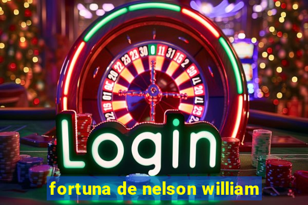 fortuna de nelson william